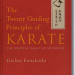 THE TWENTY GUIDING PRINCIPLE OF KARATE – The Spiritual Legacy of the Master